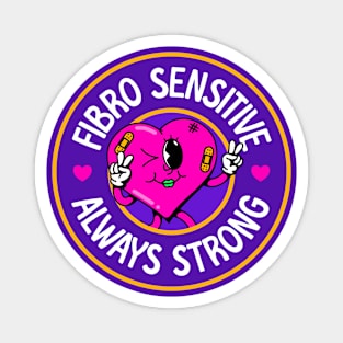 Fibro Sensitive, Always Strong - Fibromyalgia Awareness Magnet