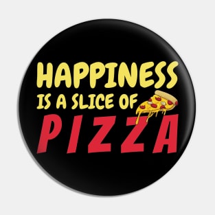 Happiness Is A Slice Of Pizza Pin