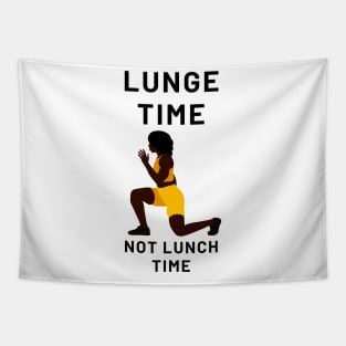 Lunge Time Not Lunch Time Tapestry