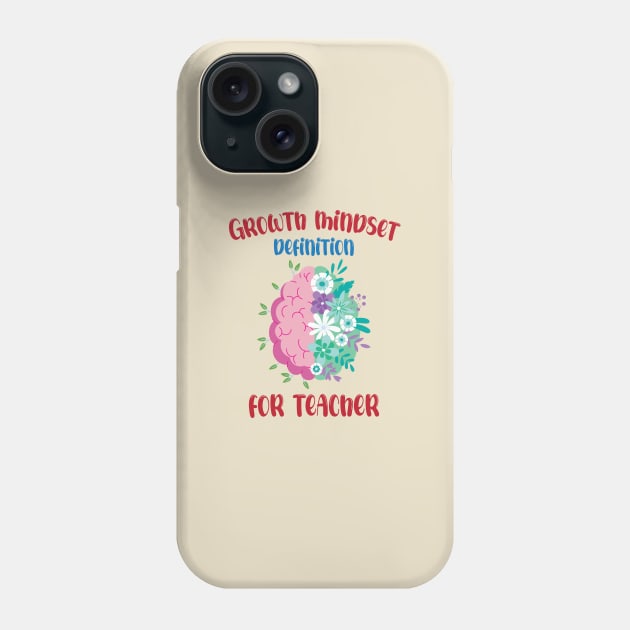 Growth Mindset Definition For Teacher Phone Case by chidadesign