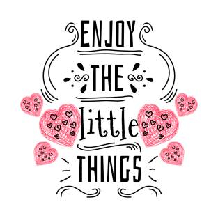 Enjoy the little things T-Shirt