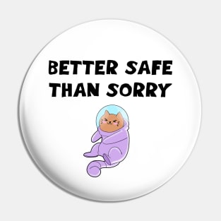 Better safe than sorry. Cute astronaut cat in space suit cartoon Pin