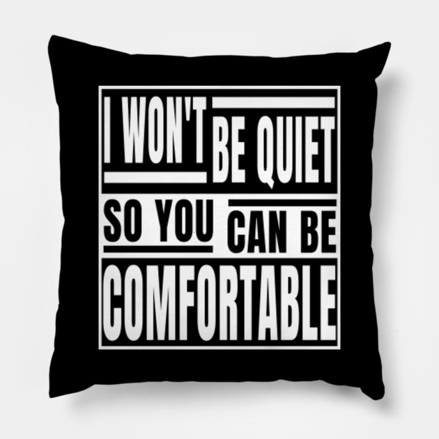 i wont be quiet so you can be comfortable - I Wont Be Quiet So You Can ...