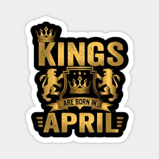 Kings Are Born In April Birthday Magnet