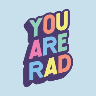 You Are Rad T-Shirt