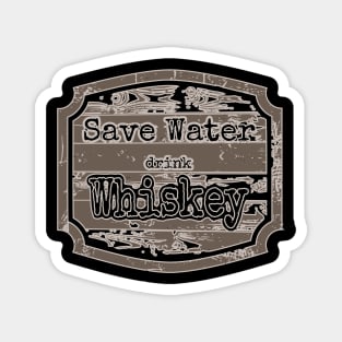 Save water drink whiskey Magnet