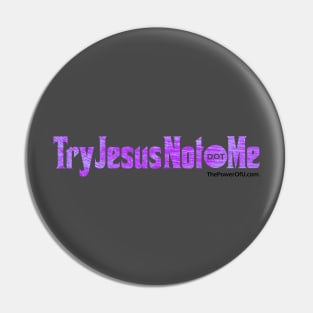 TryJesusNot dot Me Pin