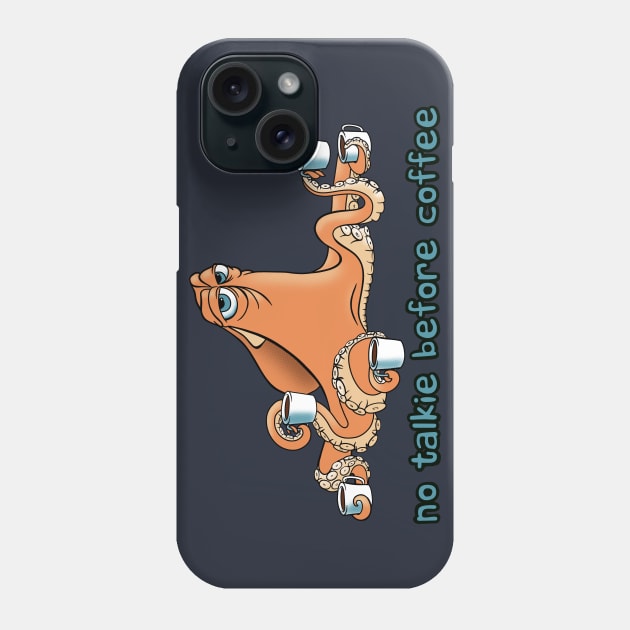 No Talkie Before Coffee Phone Case by MissyCorey