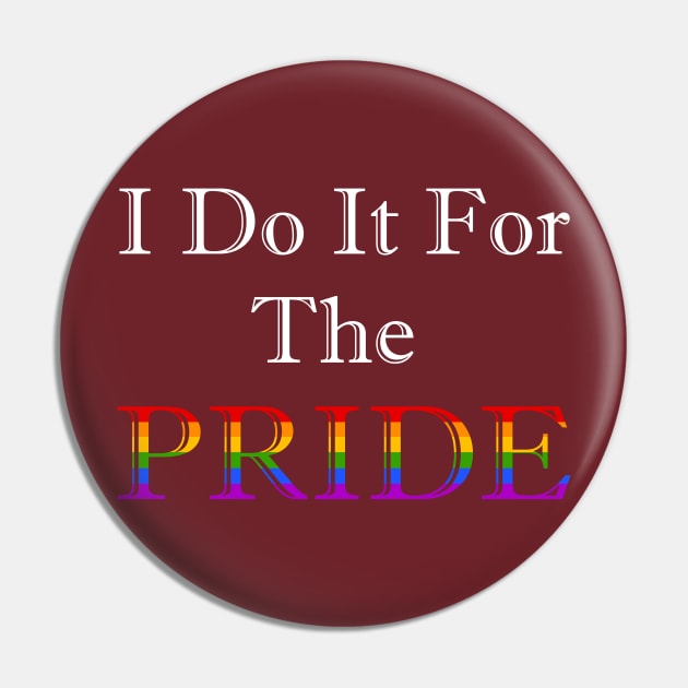 I Do It For The PRIDE Pin by DavinciSMURF