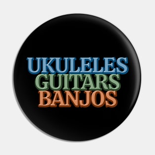 Ukuleles Guitars Banjos Pin