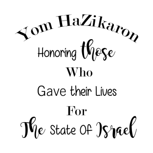 Honoring those who gave their lives for the state of Israel - Yom HaZikaron T-Shirt