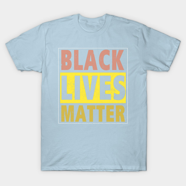 Disover Black lives matter - Black Lives Matter - T-Shirt