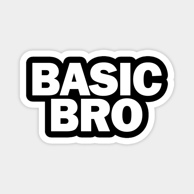 Funny Basic Bro Bromance Mens Basic Bitch Magnet by Marham19