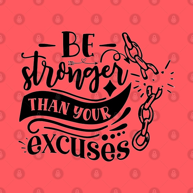 Be stronger than your excuses by Trendz by Ami