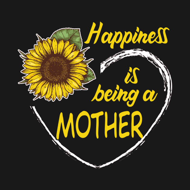 Happiness Is Being A Mother Sunflower Heart by mazurprop