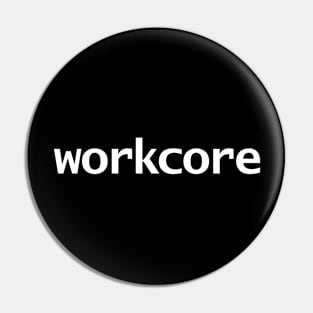 Workcore Minimal Typography White Text Pin