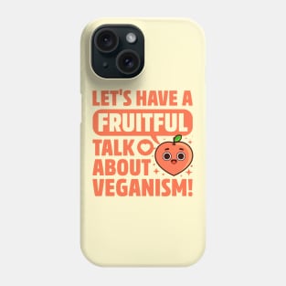 Fruitful Talk About Veganism - Fruit Pun - Cute Peach Phone Case