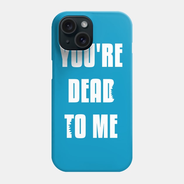 You're Dead To Me - Shark Tank Officially Licensed Shirt Phone Case by freezethecomedian