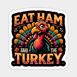 Funny Thanksgiving Turkey - Eat Ham Magnet