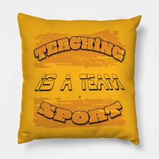 Teaching is a team sport Pillow