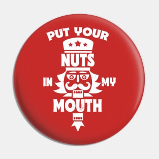 Put Your Nuts in My Mouth // Funny Christmas Nutcracker Pin