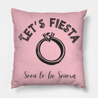 Let's Fiesta, Soon to be Senora, Mexican Bachelorette Party Pillow