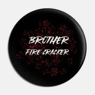 BROTHER FIRECRACKER Pin