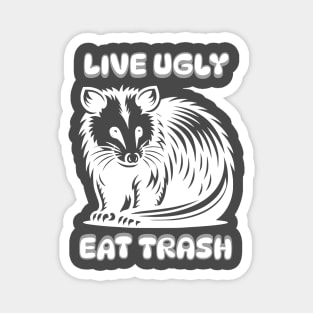 Live Ugly Eat Trash Magnet