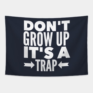 DON'T GROW UP IT'S A TRAP Tapestry