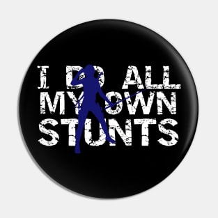 I Do All My Own Stunts Ninja Pin