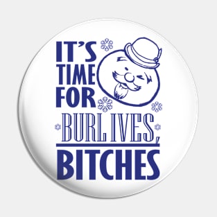 Burl Ives Bitches Pin