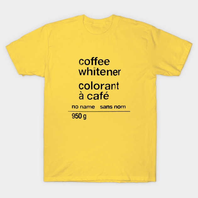 No Name Sans Nom Coffee Whitener Loblaws No Name T Shirt