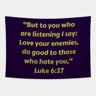 Bible Verse Luke 6:27 Tapestry