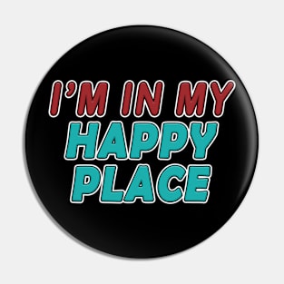 I'm In My Happy Place Pin