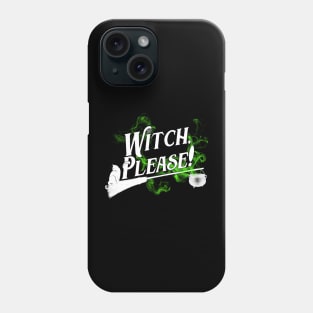 Witch, Please! Phone Case