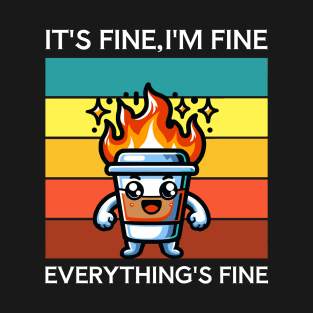 It's Fine, I'm Fine Everything's Fine T-Shirt