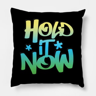 Hold It Now #2  - Hip Hop Typographic Design Pillow