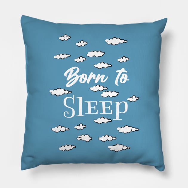 Born to sleep Pillow by Nicomaja