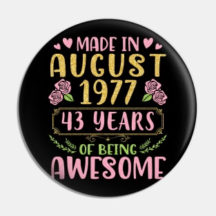 Made In August 1977 Happy Birthday 43 Years Of Being Awesome To Nana Mommy Aunt Sister Wife Daughter Pin