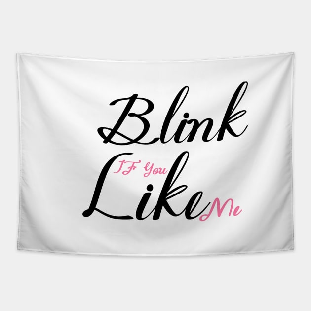 Blink if you like me Tapestry by Master_of_shirts