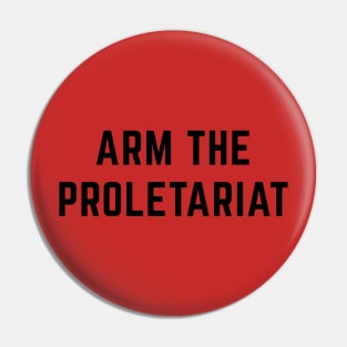 Arm the Proletariat Pin