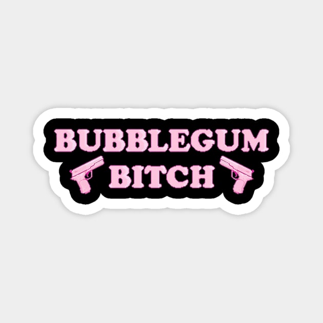 bubblegum bitch Magnet by zicococ