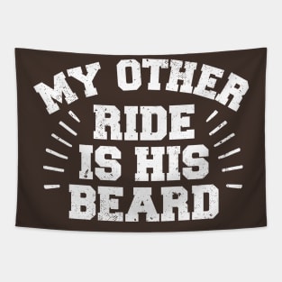 My Other Ride Is His Beard Tapestry