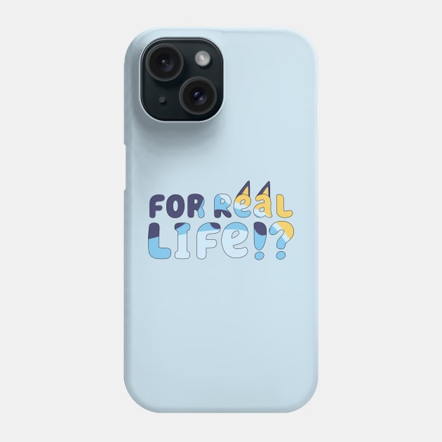 For Real Life Bluey Phone Case by Cat Bone Design