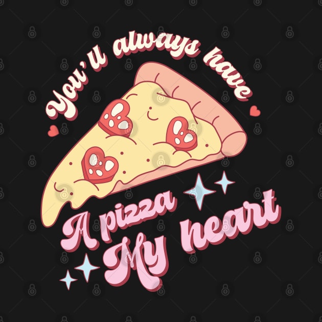 You'll Always Have A Pizza My Heart by Pop Cult Store