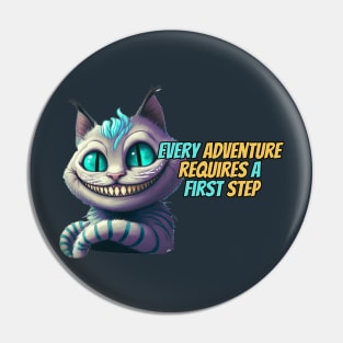 Every Adventure Requires A First Step - Cheshire Cat Pin