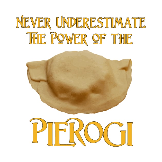 Never Underestimate the Power of the Pierogi by Naves