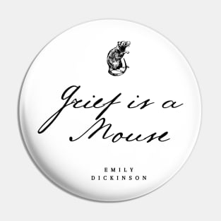 Emily Dickinson Poem - Grief is a Mouse Pin