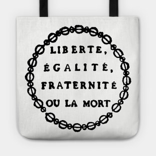 Liberté, Égalité, Fraternité Ou La Mort - Liberty, Equality, Fraternity or Death, French Revolution, Jacobin, Robespierre Tote