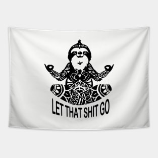 Funny Sloth let that shit go mediation Yoga design Tapestry